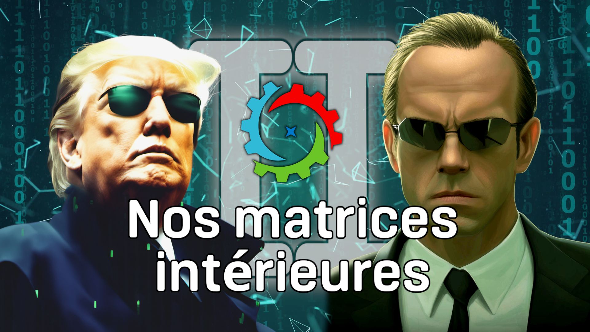 Miniature de la vidéo avec le titre "Nos Matrices intérieures" avec Trump et l'agent Smith et leur lunettes de soleil.
