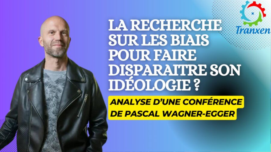 Miniature de l'article "La recherche sur les biais pour faire disparaitre son idéologie ? Analyse d'une conférence de Pascal Wagner-Egger". Avec une photo de l'intéressé et de mon logo Tranxen